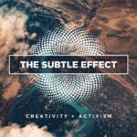 Ep.3 of The Subtle Effect Podcast Is LIVE | Conversations at the Intersection of Creativity & Activism